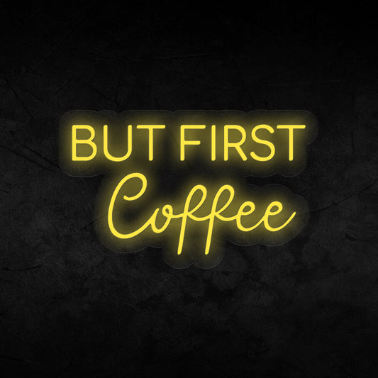 But First Coffee Neon Sign