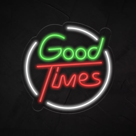 Good Times Neon Sign