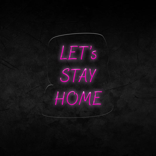 Let's Stay Home Neon Sign