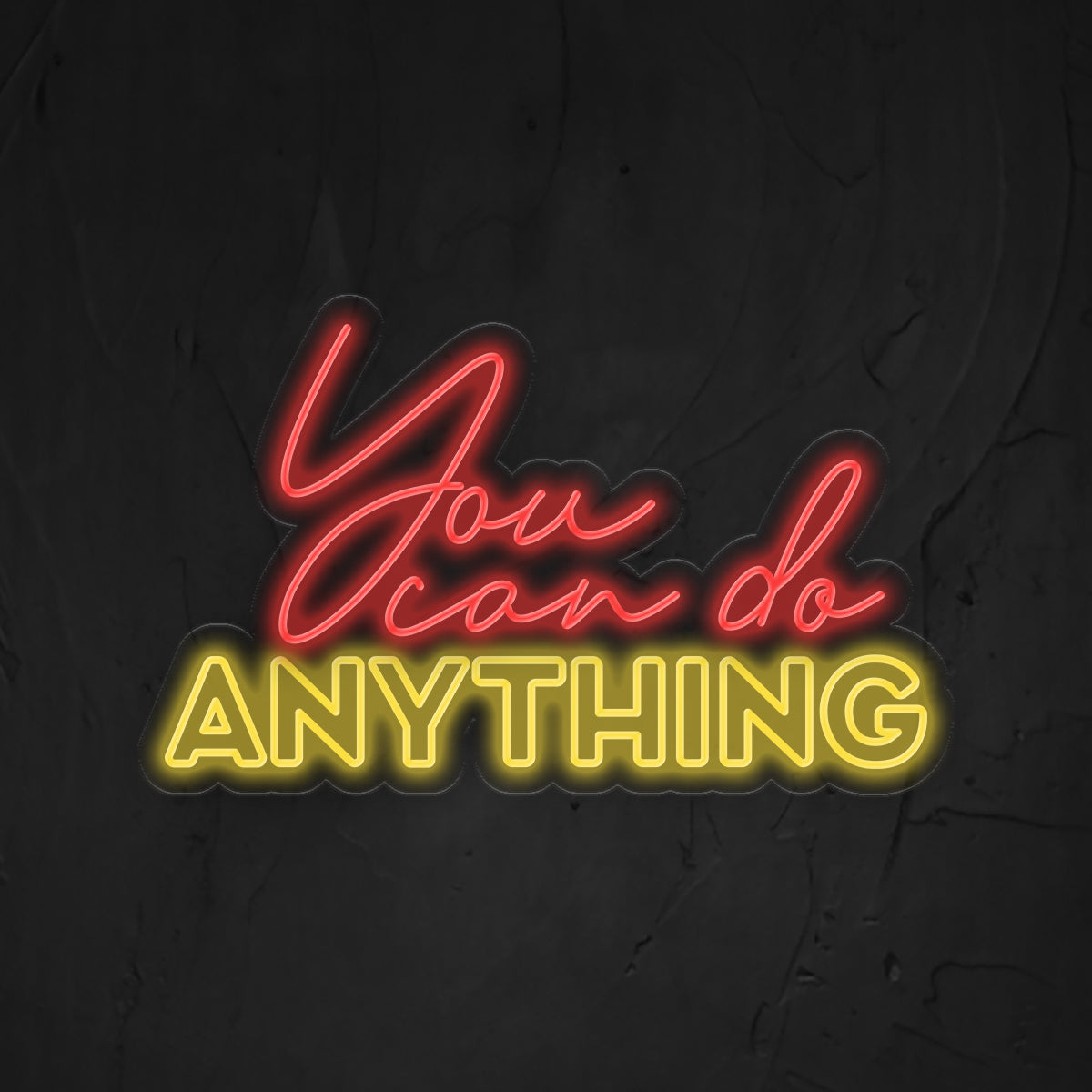 You Can Do Anything Neon Sign