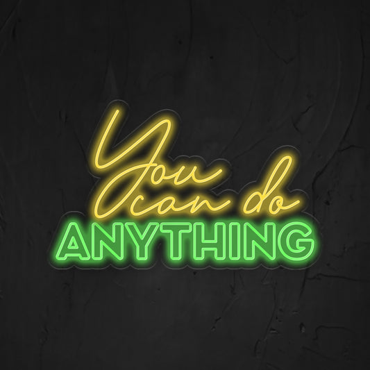 You Can Do Anything Neon Sign