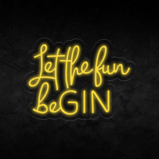 Let the fun begin Neon Sign