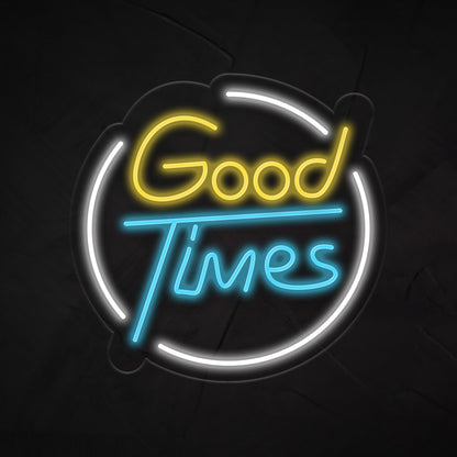 Good Times Neon Sign