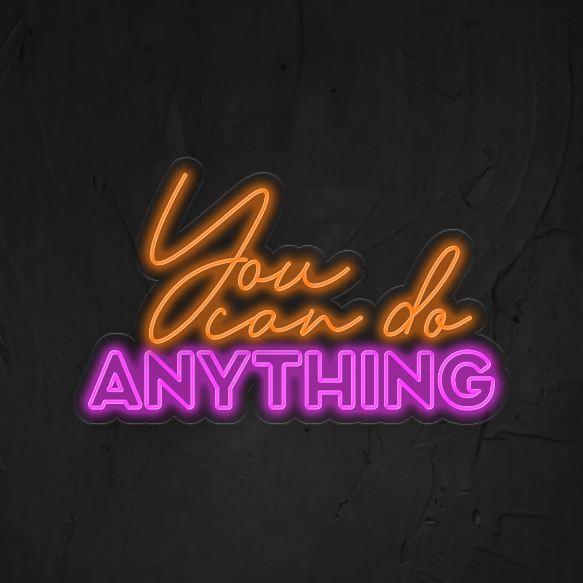 You Can Do Anything Neon Sign