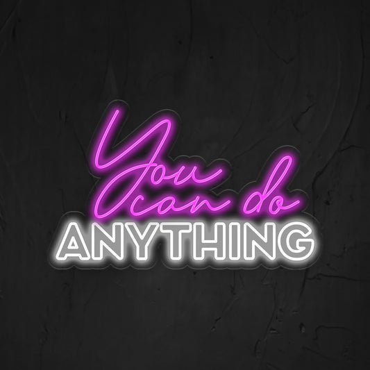You Can Do Anything Neon Sign