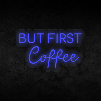 But First Coffee Neon Sign
