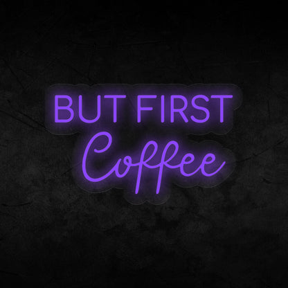 But First Coffee Neon Sign