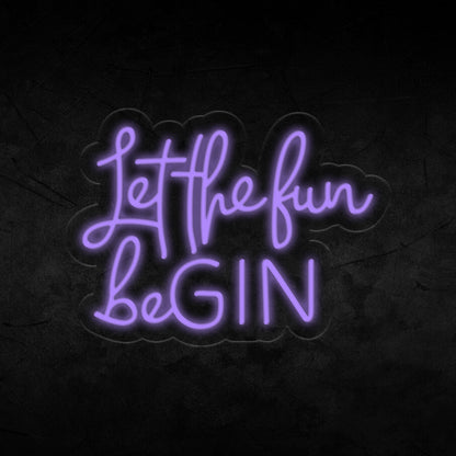 Let the fun begin Neon Sign