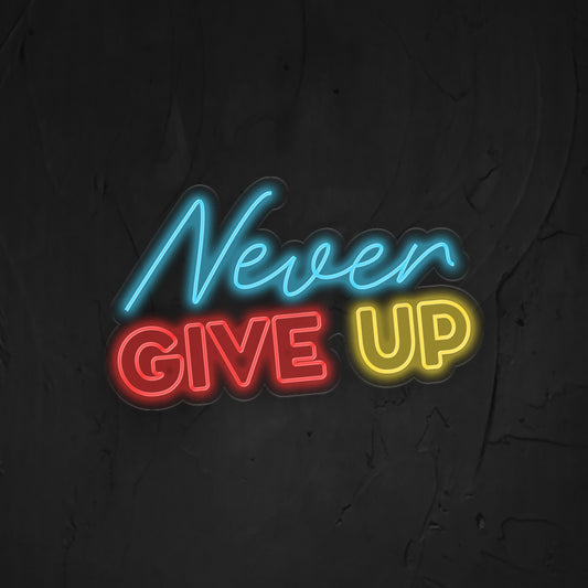 Never Give Up Neon Sign