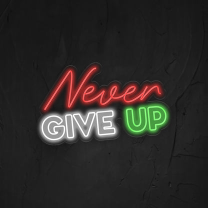 Never Give Up Neon Sign